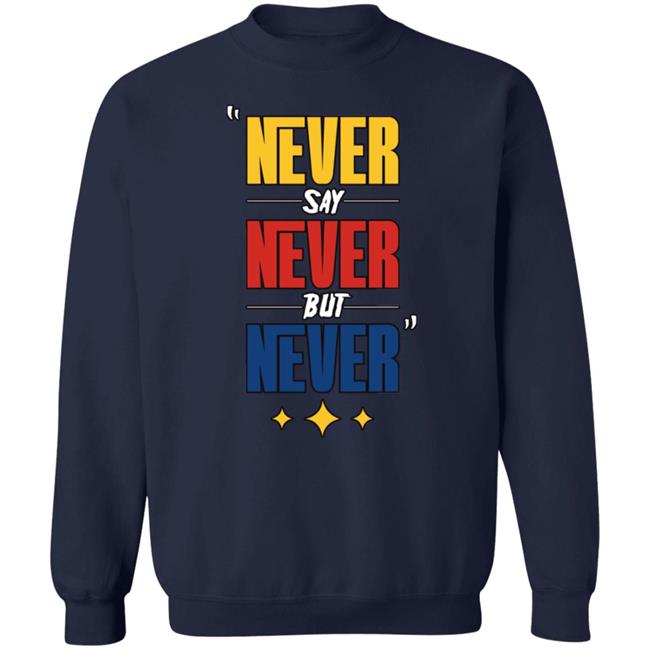 DC4LCustomTees Yinz Never Say Never But Never Shirt DC4LCustomTees Yinz Never Say Never But Never Shirt
