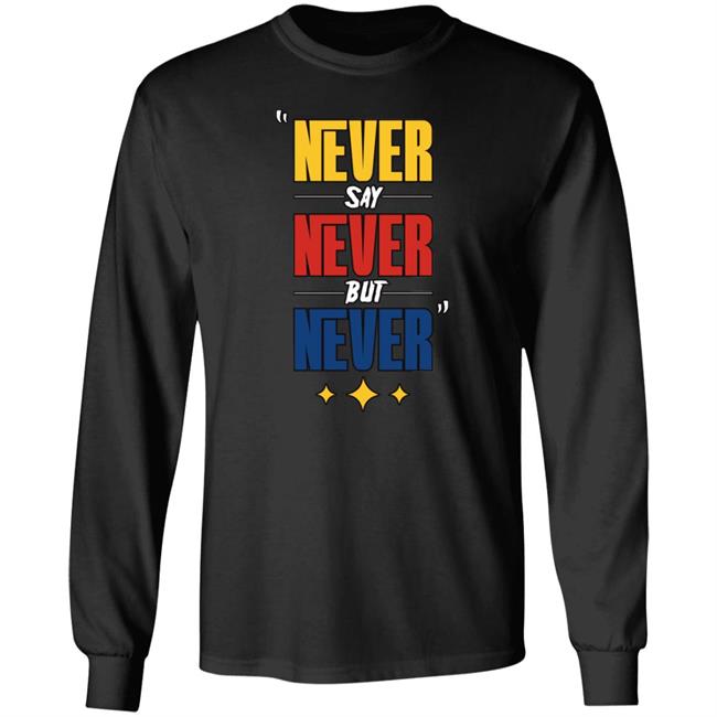 DC4LCustomTees Yinz Never Say Never But Never Shirt DC4LCustomTees Yinz Never Say Never But Never Shirt