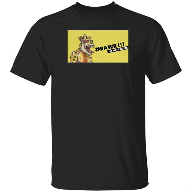 Metasaurs Merch Metasaurs By Dr Dmt Rawr Shirt Metasaurs Merch Metasaurs By Dr Dmt Rawr Shirt
