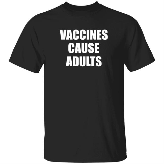 Vaccines Cause Adults T Shirt Alok GET UR VAX Patel