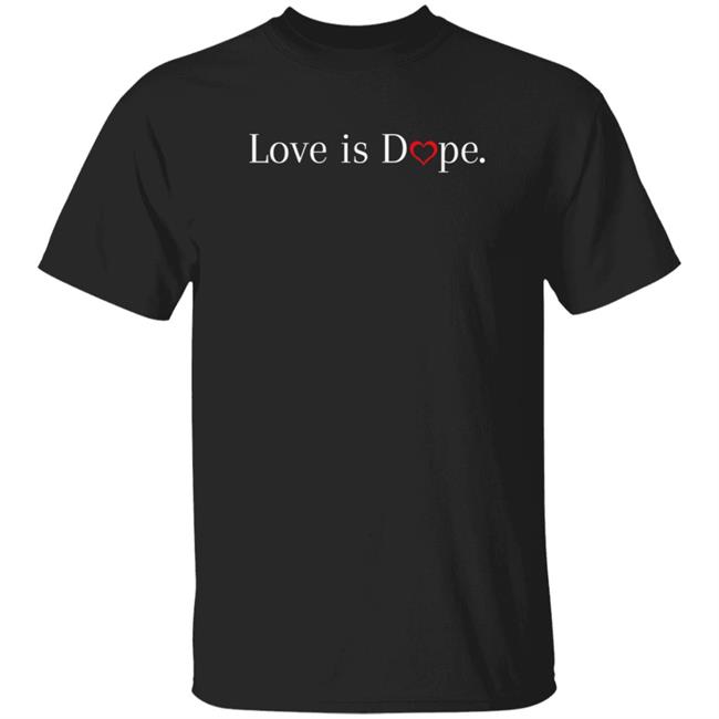 Love Is Dope Shirt Jovita Moore