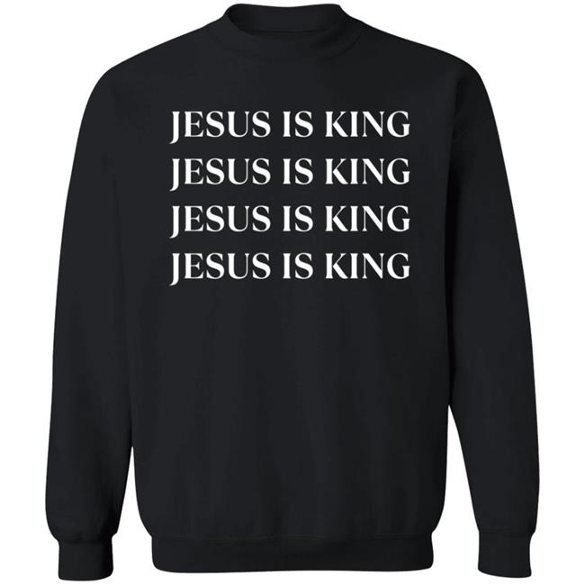 Jesus Is King Merch Jesus Is King 4 Times Black Sweatshirt