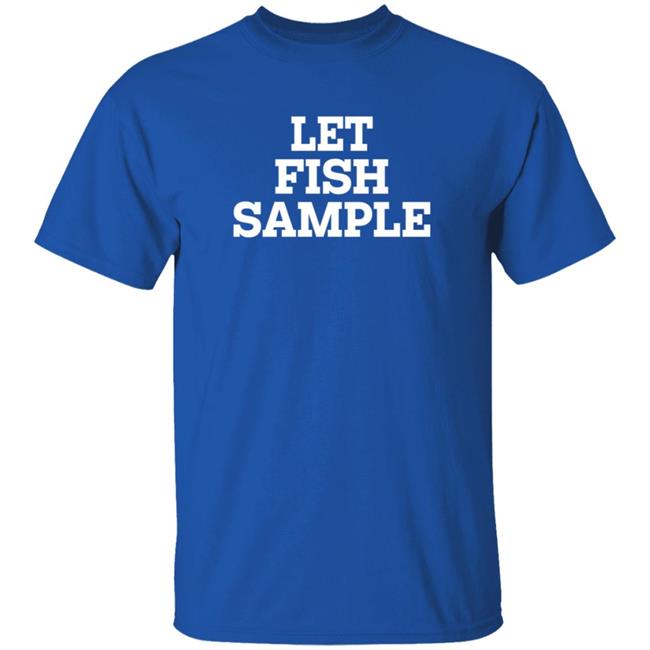 Let Fish Sample Shirt Wap Country Let Fish Sample Shirt Wap Country