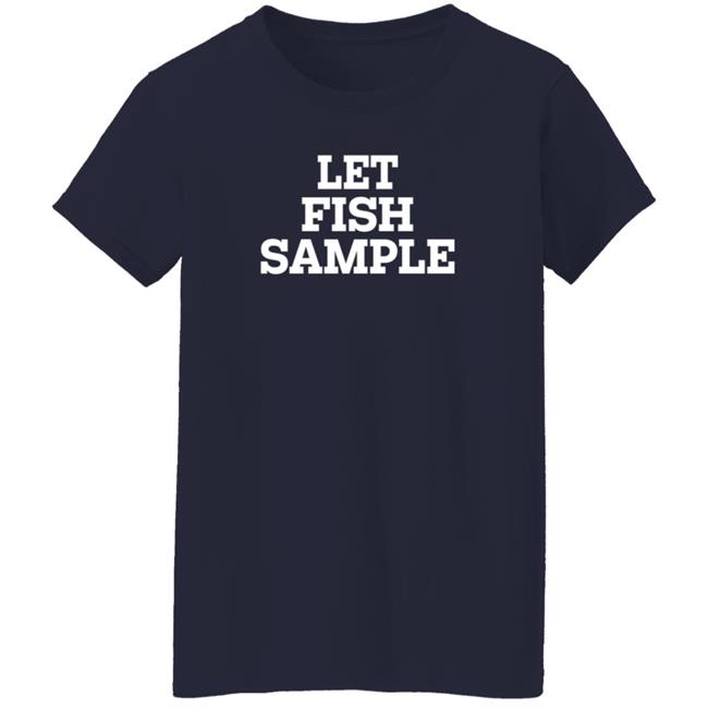 Let Fish Sample Shirt Wap Country Let Fish Sample Shirt Wap Country