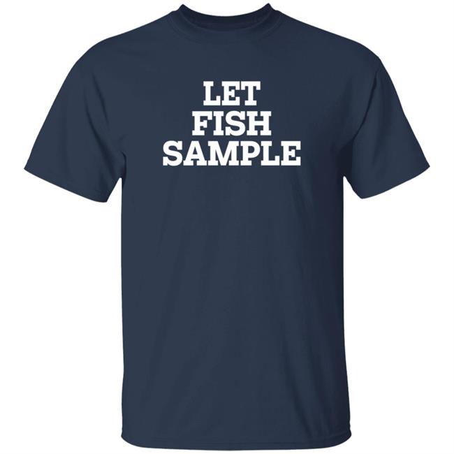 Let Fish Sample Shirt Wap Country Let Fish Sample Shirt Wap Country