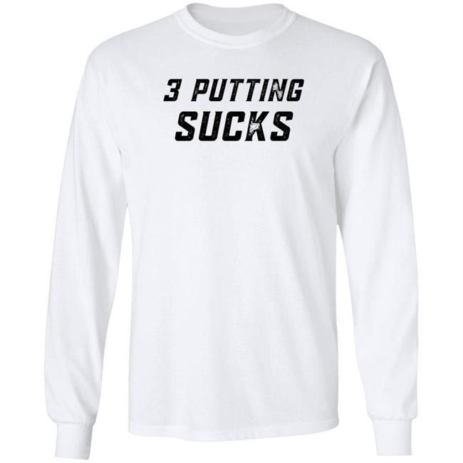 Legend Golf 3 Putting Sucks T Shirt KC Bubba Legend Golf 3 Putting Sucks T Shirt KC Bubba