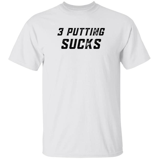 Legend Golf 3 Putting Sucks T Shirt KC Bubba Legend Golf 3 Putting Sucks T Shirt KC Bubba
