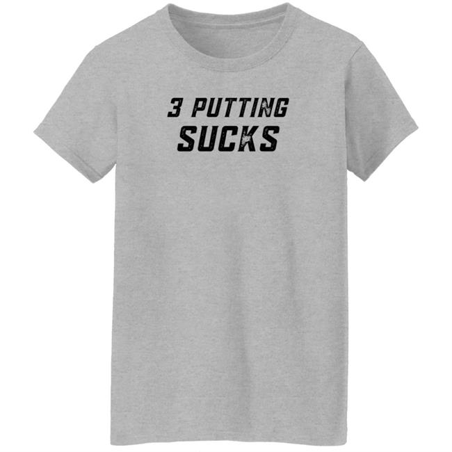 Legend Golf 3 Putting Sucks T Shirt KC Bubba Legend Golf 3 Putting Sucks T Shirt KC Bubba