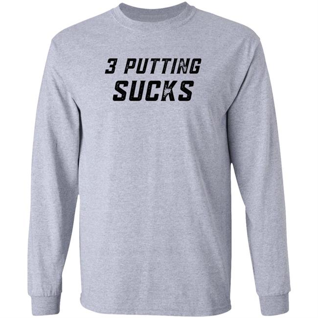 Legend Golf 3 Putting Sucks T Shirt KC Bubba Legend Golf 3 Putting Sucks T Shirt KC Bubba