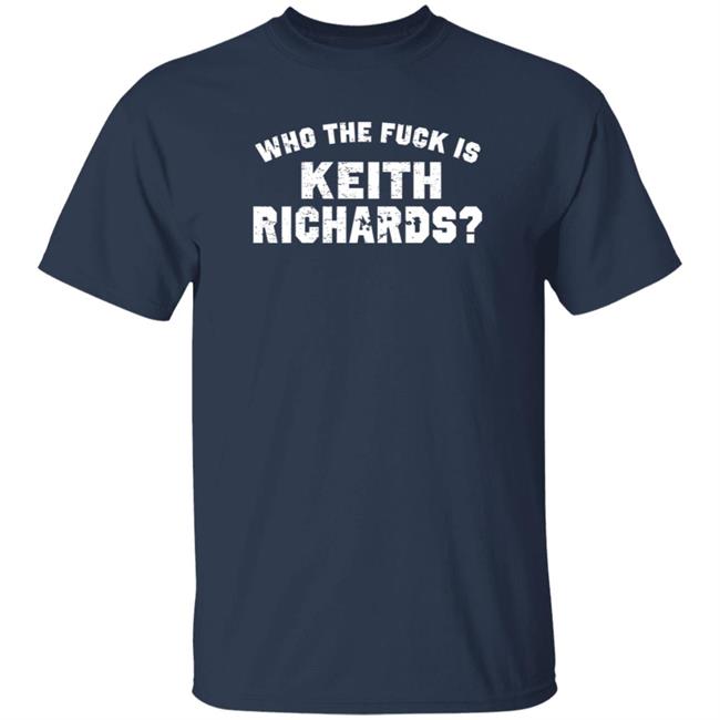 Who The Fuck Is Keith Richards T Shirt Mick Jagger Who The Fuck Is Keith Richards T Shirt Mick Jagger