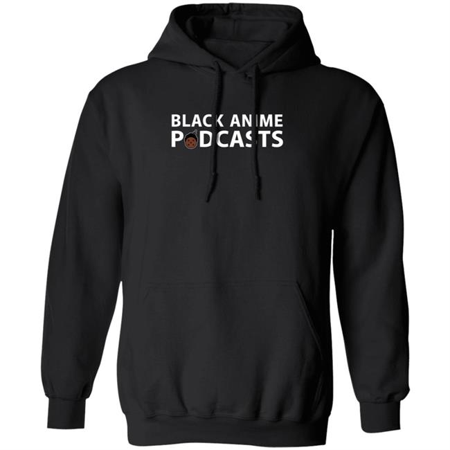 Black Anime Podcasts Merch Hoodie