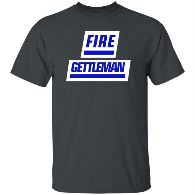 Fire Gettleman Shirt Fire Gettleman Shirt Themaj_Nfl