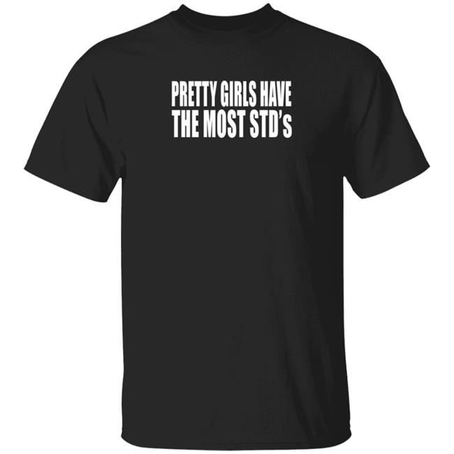 Justin Bieber Pretty Girls Have The Most Std's Shirt Reginald