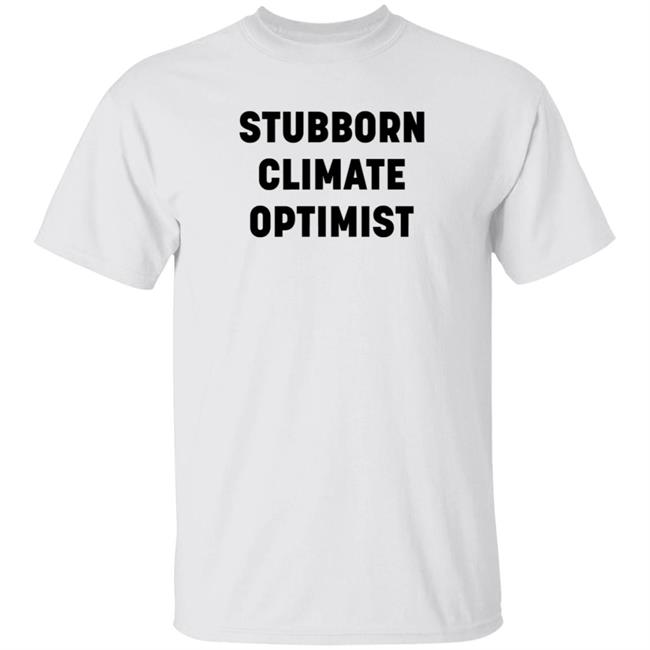 Catherine McKenna Stubborn Climate Optimist T Shirt Dan Woynillowicz