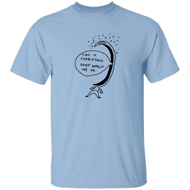 Jonni Phillips Store Terrified Of Being Infected Shirt Jonni Phillips Store Terrified Of Being Infected Shirt