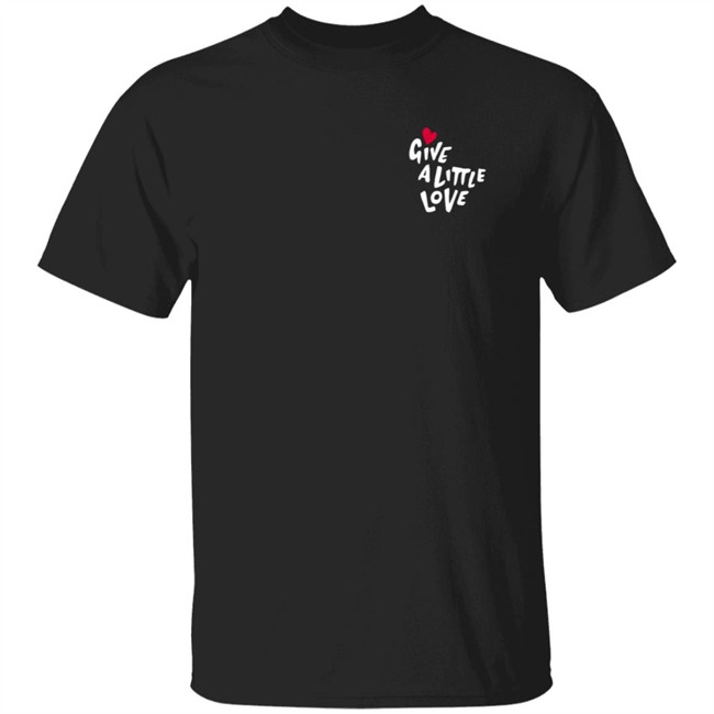 Give A Little Love Shirt
