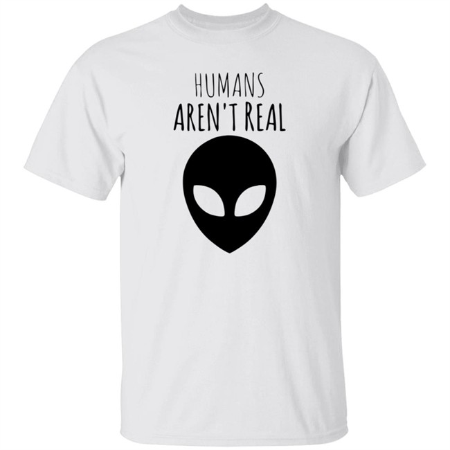 Humans Aren't Real Shirt