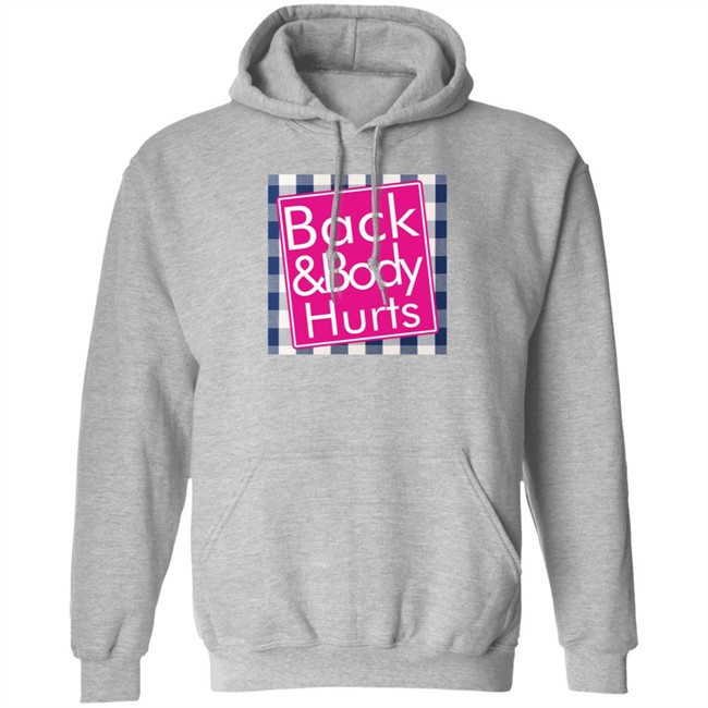 Back And Body Hurts Shirt Back And Body Hurts Shirt