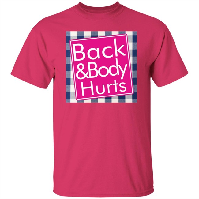 Back And Body Hurts Shirt Back And Body Hurts Shirt