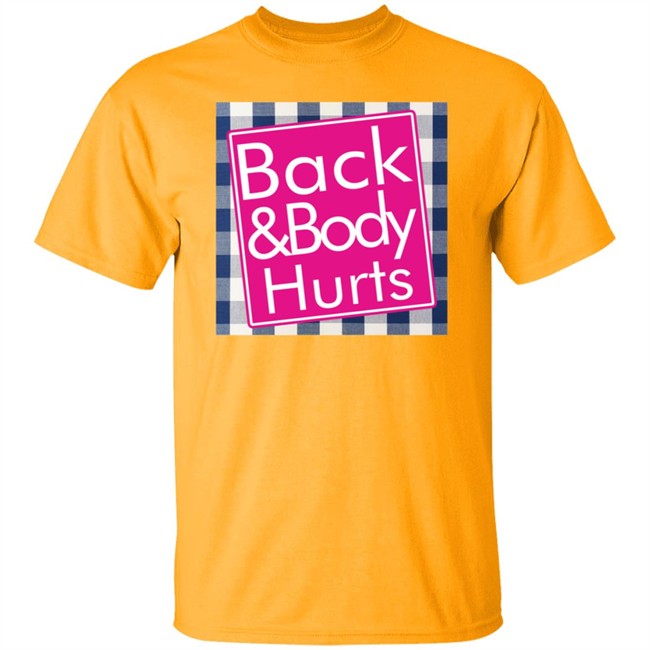 Back And Body Hurts Shirt Back And Body Hurts Shirt