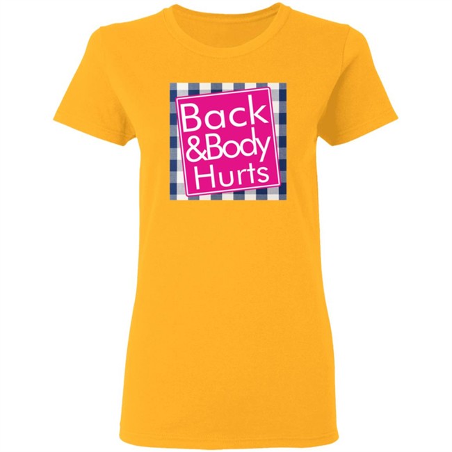 Back And Body Hurts Shirt Back And Body Hurts Shirt