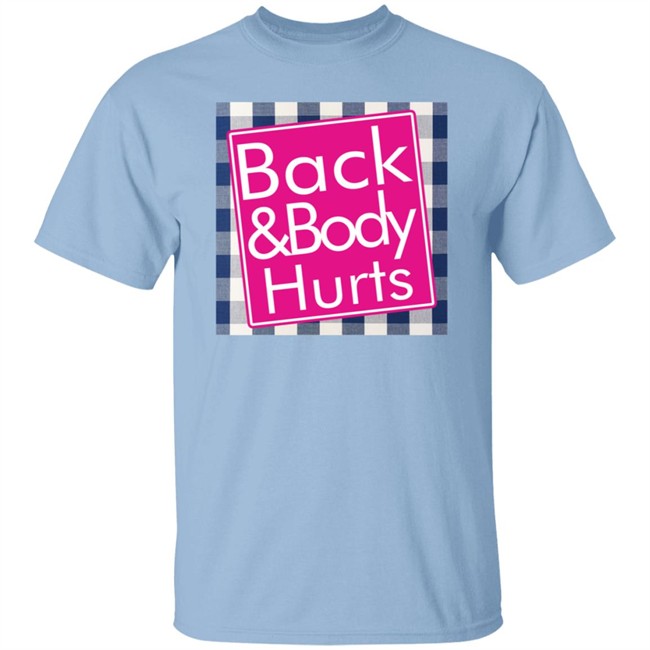 Back And Body Hurts Shirt Back And Body Hurts Shirt