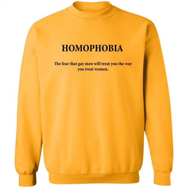Sogay Merch Homophobia The Fear That Gay Men Will Treat You The Way You Treat Women Hoodie Sogay Merch Homophobia The Fear That Gay Men Will Treat You The Way You Treat Women Hoodie