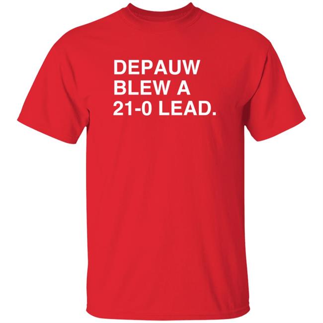 Obvious Shirts Depauw Blew A 21-0 Lead T Shirt Mr Campbell