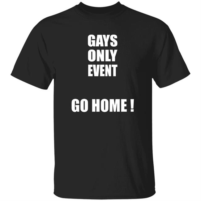 Kevin Abstract Gays Only Event Go Home Shirt