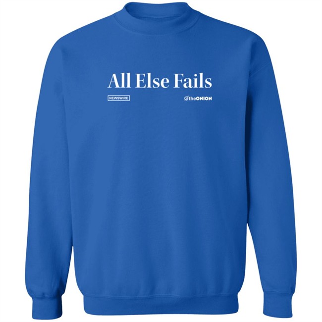 The Onion Store All Else Fails Headline T Shirt The Onion Store All Else Fails Headline T Shirt