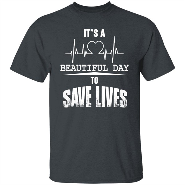 Its A Beautiful Day To Save Lives Sweatshirt Its A Beautiful Day To Save Lives Sweatshirt