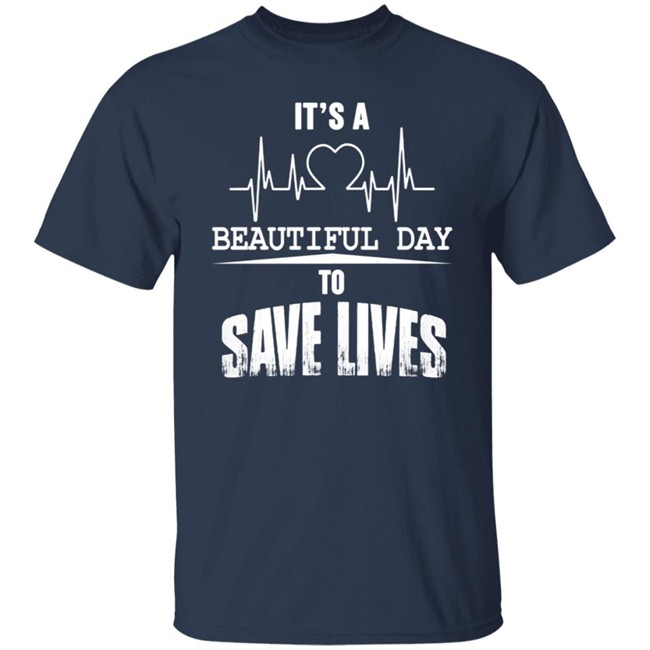 Its A Beautiful Day To Save Lives Sweatshirt Its A Beautiful Day To Save Lives Sweatshirt
