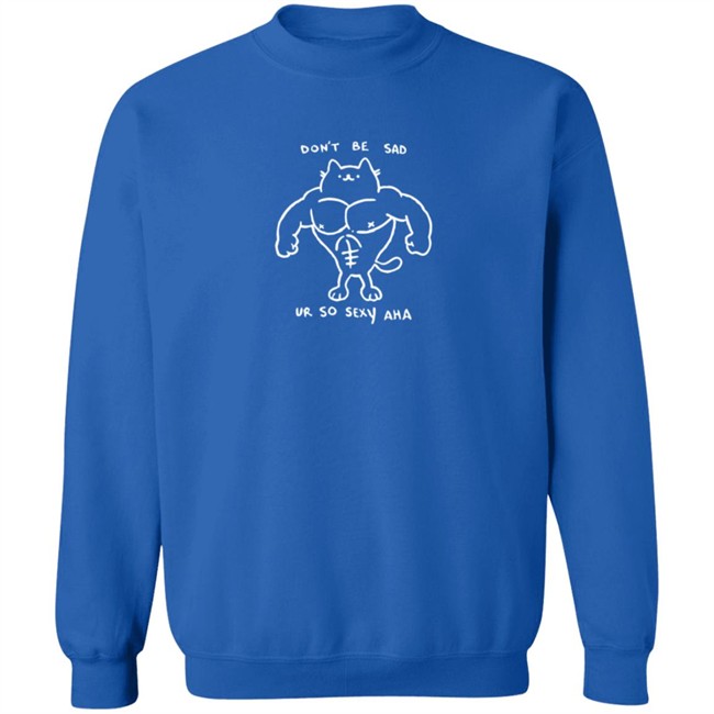 Wenxwen Merch Don't Be Sad Ur So Sexy Haha Shirt Wenxwen Merch Don't Be Sad Ur So Sexy Haha Shirt