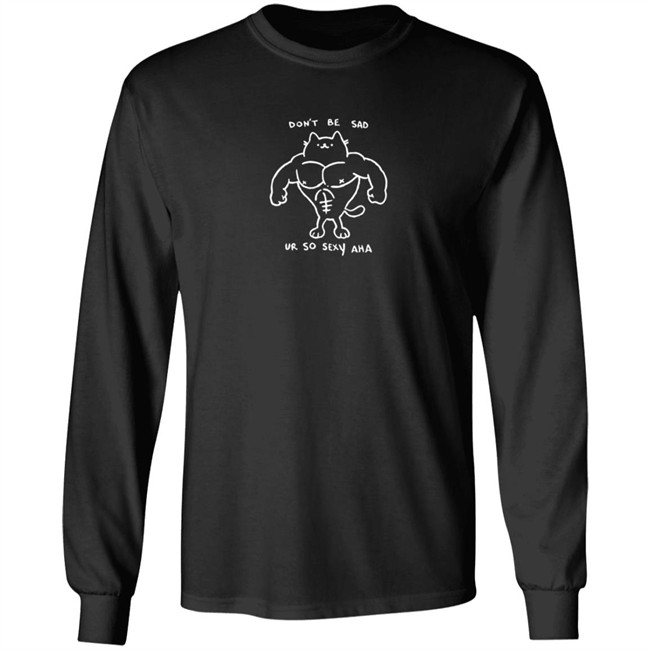 Wenxwen Merch Don't Be Sad Ur So Sexy Haha Shirt Wenxwen Merch Don't Be Sad Ur So Sexy Haha Shirt