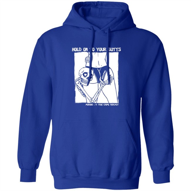 Limited Edition Morbid Podcast Merch Hold On To Your Butts Shirt Limited Edition Morbid Podcast Merch Hold On To Your Butts Shirt