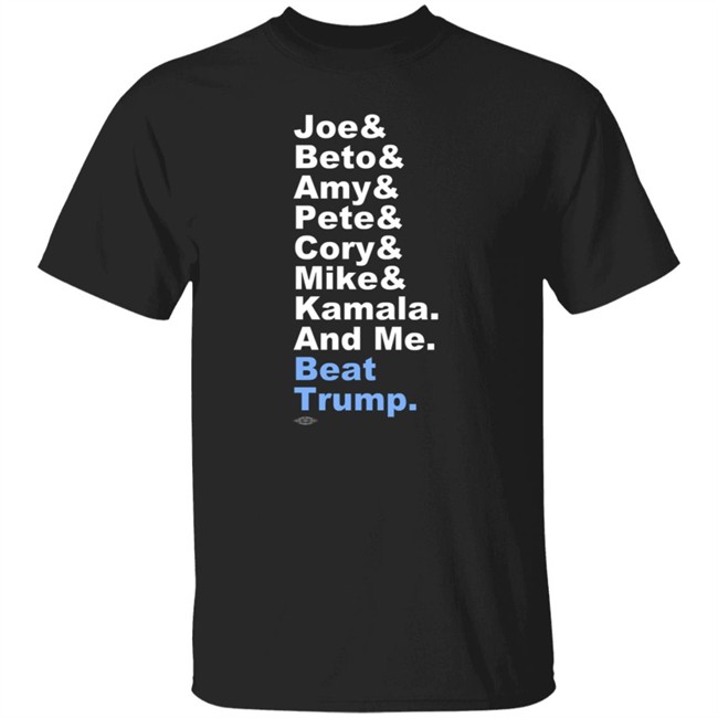 Joe Beto Amy Pete Cory Mike Kamala And Me Beat Trump Shirt