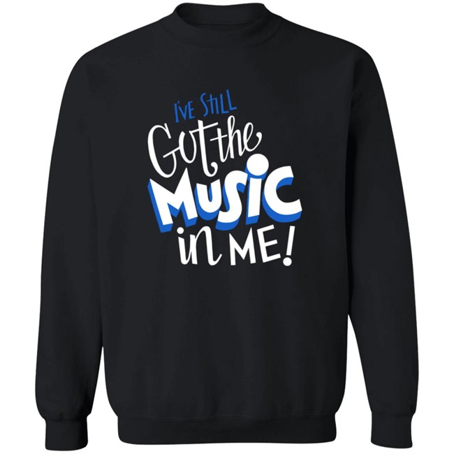 26Shirts Store Music I've Still Got the Music in Me Shirt 26Shirts Store Music I've Still Got the Music in Me Shirt