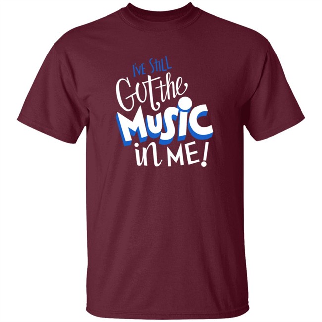 26Shirts Store Music I've Still Got the Music in Me Shirt 26Shirts Store Music I've Still Got the Music in Me Shirt