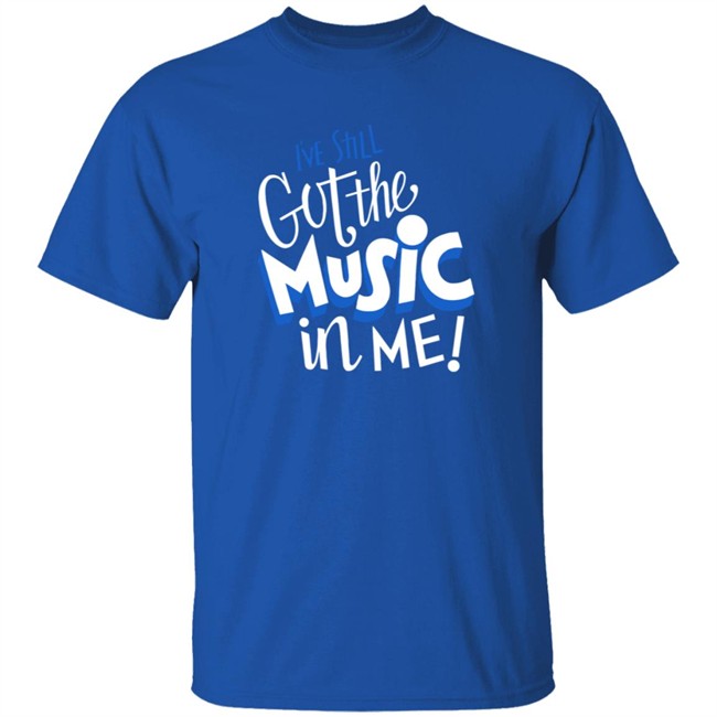 26Shirts Store Music I've Still Got the Music in Me Shirt 26Shirts Store Music I've Still Got the Music in Me Shirt