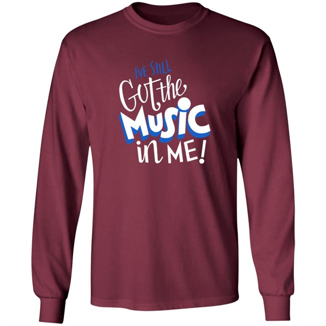 26Shirts Store Music I've Still Got the Music in Me Shirt 26Shirts Store Music I've Still Got the Music in Me Shirt
