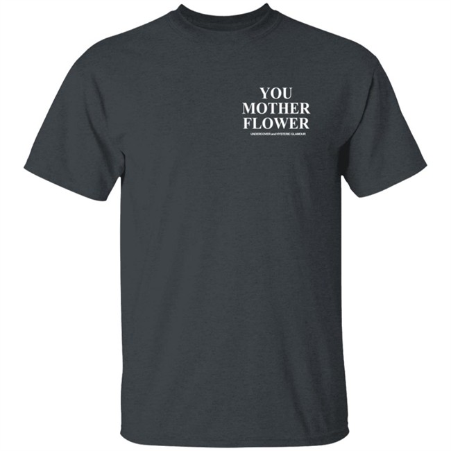 Undercover You Mother Flower Shirt Undercover You Mother Flower Shirt