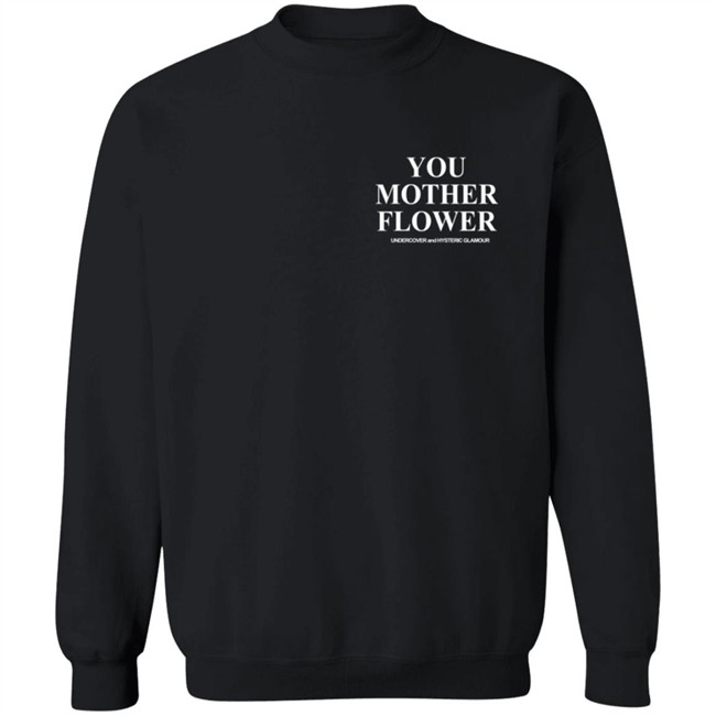 Undercover You Mother Flower Shirt Undercover You Mother Flower Shirt