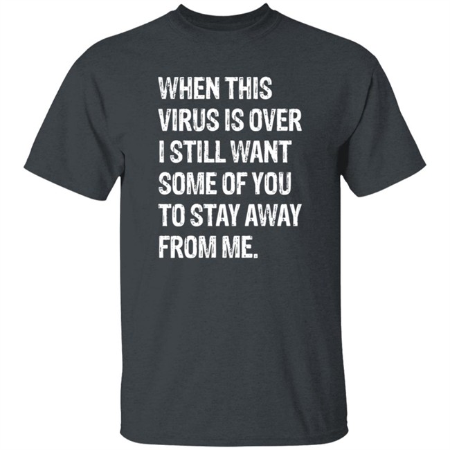 When This Virus is Over T Shirt When This Virus is Over T Shirt