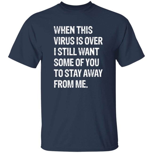 When This Virus is Over T Shirt When This Virus is Over T Shirt