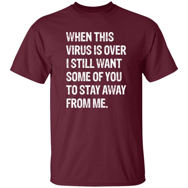 When This Virus is Over T Shirt When This Virus is Over T Shirt