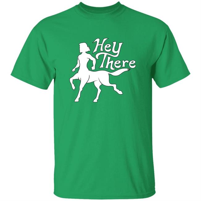 Naddpod Merch Hey There Centaurs Shirt