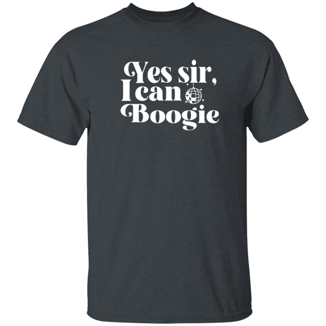 Yes Sir I Can Boogie T Shirt Yes Sir I Can Boogie T Shirt