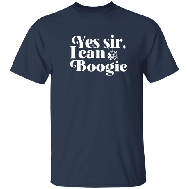 Yes Sir I Can Boogie T Shirt Yes Sir I Can Boogie T Shirt
