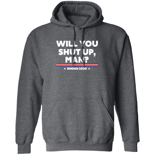 Will You Shut Up Man Binden 2020 Shirt Will You Shut Up Man Binden 2020 Shirt