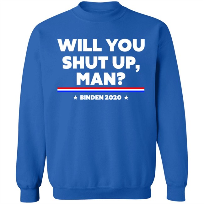 Will You Shut Up Man Binden 2020 Shirt Will You Shut Up Man Binden 2020 Shirt